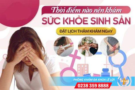 Khám sức khỏe sinh sản là khám những gì?