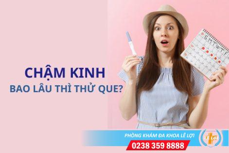 Chậm kinh bao lâu có thể thử que?